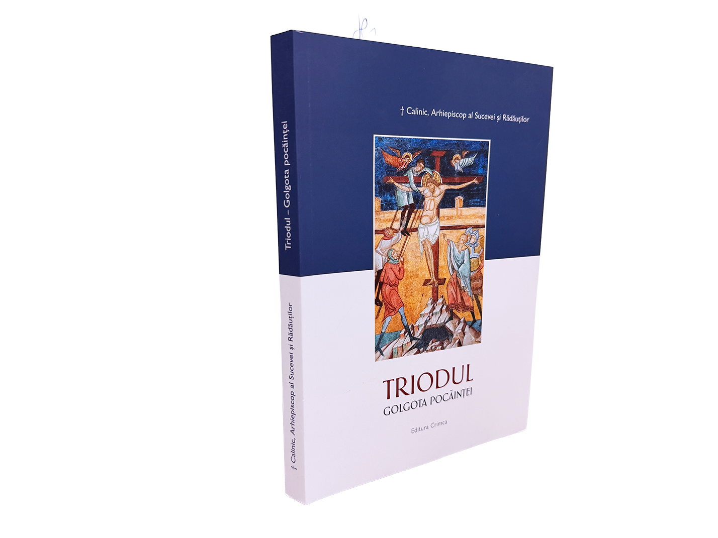 Triodul. Golgota pocăinței - Predici și meditații exegetice